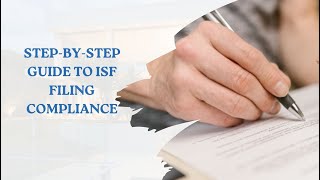 StepbyStep Guide to ISF Filing Compliance [upl. by Tod679]