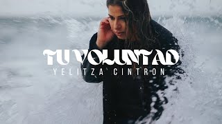 Yelitza Cintron  TU VOLUNTAD Vídeo Oficial [upl. by Alien]