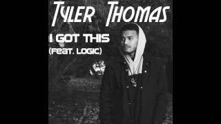 Tyler Thomas  I Got This feat Logic [upl. by Tonya]