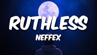 NEFFEX  Ruthless  Lyrics [upl. by Ellimak211]