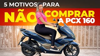 PCX 2024 NÃO COMPRE ANTES DE VER ESTE VÍDEO  5 MOTIVOS PARA NÃO COMPRAR HONDA PCX 160 [upl. by Ellerrad]