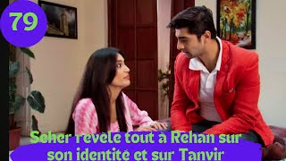 LES CONSENTEMENTS 2 épisode 79 Seher révèle tout à Rehan sur son identité et sur Tanvir [upl. by Neille]