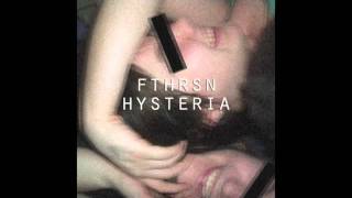 FTHRSN HYSTERIA [upl. by Nove534]