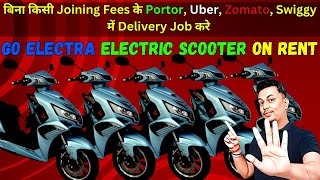 बिना किसी Joining Fees के Portor Uber Zomato Swiggy में Delivery Job करे Go Electra Rental [upl. by Michiko]