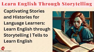 Captivating Stories and Histories for Language Learners Learn English through Storytelling Level1 [upl. by Munson]