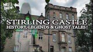 HAUNTED LOCATION  Stirling Castle  History Legends and Ghost Tales [upl. by Ezmeralda52]