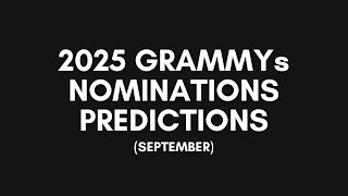 2025 GRAMMYs Nominations Predictions SEPTEMBER [upl. by Etireugram900]