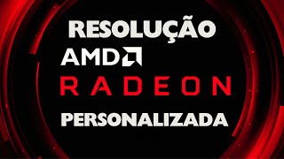 COMO CRIAR RESOLUÇÃO PERSONALIZADA EM PLACAS AMD Adrenalin edition ESTICAR TELA [upl. by Sidwohl]