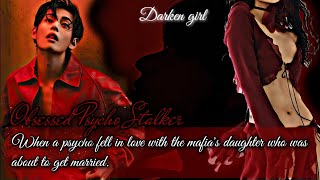 •Obsessed Psycho Stalker• When a psycho fell in love the mafias daughter KTH Oneshot Ff [upl. by Rory]