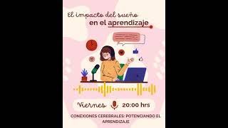 Podcast conexiones cerebrales Potenciando el aprendizajeEP1 El impacto del sueño en el aprendizaje [upl. by Leontyne310]