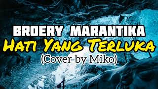 Broery Marantika  Hati Yang Terluka Audio  Cover by Miko [upl. by Ellerud]