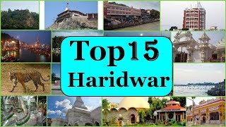 Haridwar Tourism  Famous 15 Places to Visit in Haridwar Tour [upl. by Jessi]