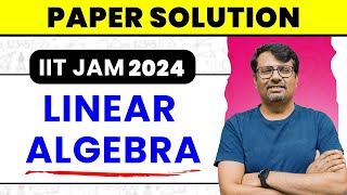 IIT JAM 2024 Paper Solution  Linear Algebra Questions and Solution of IIT JAM by GP Sir [upl. by Attennot401]