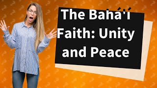 Is Bahai from Islam [upl. by Annel]