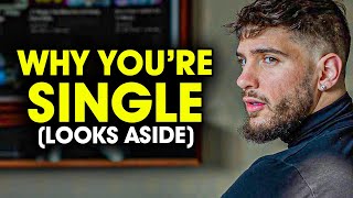 5 Reasons Youre Still Single That Have Nothing To Do With Your Looks [upl. by Bannister]