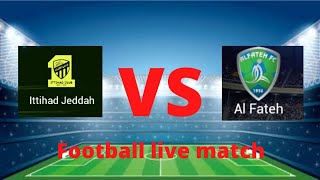 Ittihad jeddah Vs Al Fateh football live match ittihadjeddahvsAlFateh [upl. by Stepha409]