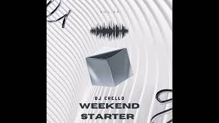 DJ Chello  Weekend Starter Vol20 [upl. by Heimlich]