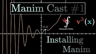 The Manim Cast 1  Installing 3B1Bs Animation Engine 𝐌𝐚𝐧𝐢𝐦 on Mac and Windows  feat vcubingx [upl. by Solrak]