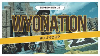 WyoNation Roundup  September 25 2023 [upl. by Petr]