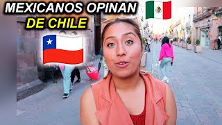 ¿Qué OPINAN los MEXICANOS de CHILE 🇨🇱 Entrevistas y reacciones en la calle [upl. by Ahsen728]