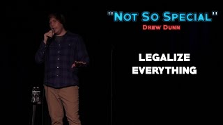 Legalize Everything  Drew Dunn  Not So Special [upl. by Naneek684]