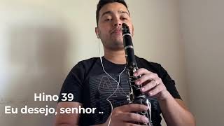 Hino 39  Eu desejo senhor   Clarinete [upl. by Chernow]