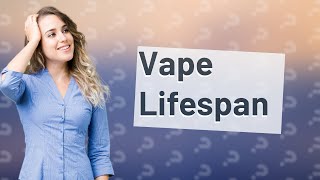 What is the lifespan of a vape [upl. by Arianie]