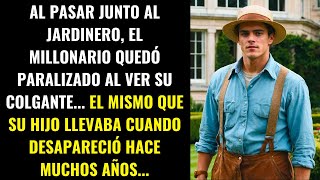 AL PASAR JUNTO AL JARDINERO EL MILLONARIO QUEDÓ PARALIZADO AL VER SU COLGANTE EL MISMO QUE [upl. by Obellia]