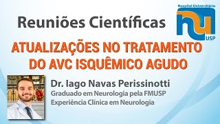 ATUALIZAÇÕES NO TRATAMENTO DO AVC ISQUÊMICO AGUDO  DR IAGO N PERISSINOTTI [upl. by Herr]