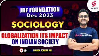 JRF Foundation Dec 2023  Sociology  Globalization its Impact on Indian Society  Manoj Sonker Sir [upl. by Eah3]