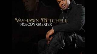 Nobody Greater by VaShawn Mitchell [upl. by Eiralam]