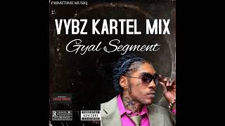 VYBZ KARTEL MIX 2024 GYAL SEGMENT  EXPLICIT VERSION  VYBZ KARTEL DANCEHALL MIX  BEDROOM SONGS [upl. by Airetal]