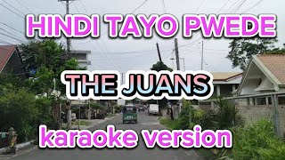 Hindi Tayo PWEDE  The JUANS karaoke version [upl. by Tremml]