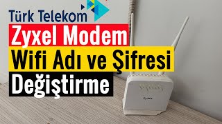 Türk Telekom Wifi Adı ve Wifi Şifresi Değiştirme  Zyxel Modem [upl. by Nhor]