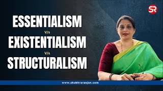 Essentialism vs Existentialism vs Structuralism  Explore Philosophical Perspectives ShubhraRanjan [upl. by Marolda]