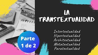 LA TRANSTEXTUALIDAD parte 1 de 2 intertextualidad hiper archi metay paratextualidad [upl. by Erdnua24]