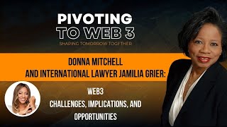 Donna Mitchell and International Lawyer Jamilia Grier WEB3 ChallengesI mplications Opportunities [upl. by Anna]