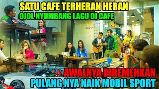 Satu Cafe Terheran  Ojol Nyumbang Lagu DI Cafe  Awalnya Diremehkan Pulangnya naik Mobil Sport [upl. by Nav72]