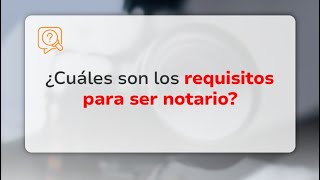 SupernotariadoResponde  ¿Cuáles son los requisitos para ser notario [upl. by Loram]