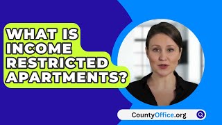 What Is Income Restricted Apartments  CountyOfficeorg [upl. by Mellman]