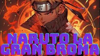 NARUTO LA GRAN BROMA FANFIC cap 9 [upl. by Sremmus]