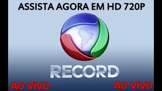 ASSISTIR TV RECORD AO VIVO AGORA EM HD 2019 SEM TRAVAMENTO [upl. by Eide]