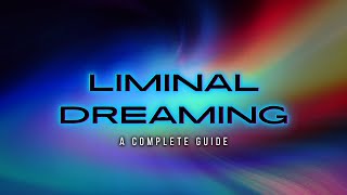 How to Explore Liminal Dreaming  Everything You Need to Know [upl. by Jenny]