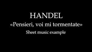 G F Handel Pensieri voi mi tormentate  Sheet music example [upl. by Arras901]