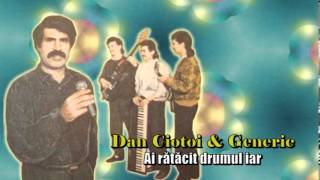 DAN CIOTOI amp GENERIC  AI RATACIT DRUMUL IAR [upl. by Steffy]