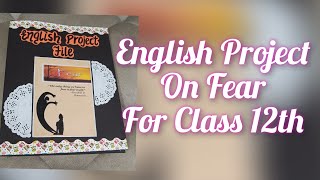 English ASL Project on Fear Class 11amp12 CBSE 20222023 English Project Class12 [upl. by Eelyahs]