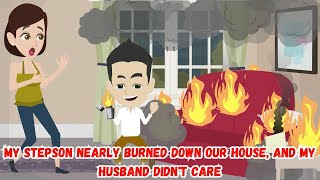 My Stepson Nearly Burned Down Our House and My Husband Didnt Care [upl. by Mossberg]