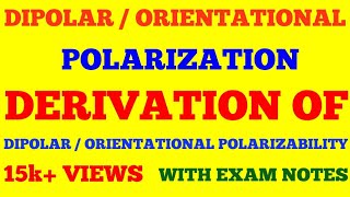 DIPOLAR OR ORIENTATIONAL POLARIZATION  DERIVATION OF ORIENTATIONAL POLARIZABILITY  WITH EXAM NOTES [upl. by Aynnat187]