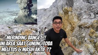 BAH4YA amp NYAR1S  INI AREA SAAT GUNUNG TOBA MELETUS amp MASIH AKTIF [upl. by Dan]