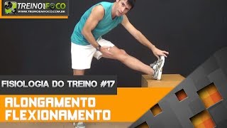 Diferença entre Alongamento e Flexionamento  Flexibilidade  Fisiologia do Treino 17 [upl. by Gipson571]